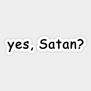 yes, Satan? Sticker